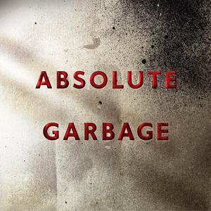 Against a metallic gray background lies in red letters the title "Absolute Garbage".