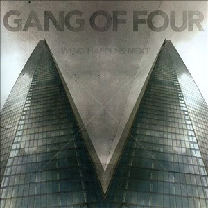 Gang of Four - What Happens Next album cover.jpg