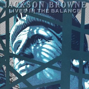 Jackson Browne - Lives in the Balance.jpg