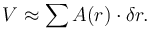 V \approx \sum A(r) \cdot \delta r.