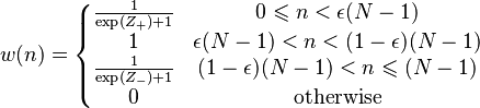 
w(n) = \left\{ \begin{matrix}
 \frac{1}{\exp(Z_+)+1} & 0 \leqslant n < \epsilon(N - 1) \\
 1 & \epsilon(N - 1) < n < (1 - \epsilon)(N - 1) \\
 \frac{1}{\exp(Z_-)+1} & (1 - \epsilon)(N - 1) < n \leqslant (N - 1) \\
 0 & \mbox{otherwise} \\
\end{matrix} \right.
