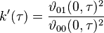 k'(\tau) = \frac{\vartheta_{01}(0,\tau)^2 }{\vartheta_{00}(0,\tau)^2} 