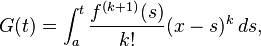 
 G(t) = \int_a^t \frac{f^{(k+1)}(s)}{k!} (x-s)^k \, ds,
