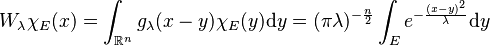 
W_\lambda\chi_E(x)=\int_{\mathbb{R}^n}g_\lambda(x-y)\chi_E(y)\mathrm{d}y = 
(\pi\lambda)^{-\frac{n}{2}}\int_Ee^{-\frac{(x-y)^2}{\lambda}}\mathrm{d}y
