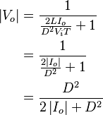 \begin{align}
  \left|V_o\right| &= \frac{1}{\frac{2LI_o}{D^2 V_i T}+1}\\
                   &= \frac{1}{\frac{2\left|I_o\right|}{D^2}+1}\\
                   &= \frac{D^2}{2\left|I_o\right|+D^2}
\end{align}