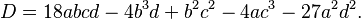  D = 18abcd -4b^3d + b^2c^2 - 4ac^3 - 27a^2d^2. \,