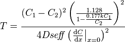 T=\frac{(C_1-C_2)^2\left(\frac{1.128}{1-\frac{0.177kC_1}{C_2}}\right)^2}{4Dse\!f\!\!f\left(\left.\frac{\mathrm dC}{\mathrm dx}\right|_{x=0}\right)^2}