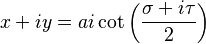 
x + i y = a i \cot\left( \frac{\sigma + i \tau}{2}\right)
