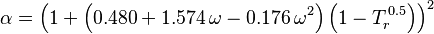 \alpha = \left(1 + \left(0.480 + 1.574\,\omega - 0.176\,\omega^2\right) \left(1-T_r^{\,0.5}\right)\right)^2