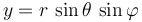 y=r \, \sin\theta \, \sin\varphi