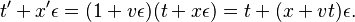 t^\prime + x^\prime \epsilon = (1 + v \epsilon)(t + x \epsilon) = t + (x + vt)\epsilon.