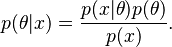 p(\theta|x) = \frac{p(x|\theta)p(\theta)}{p(x)}.