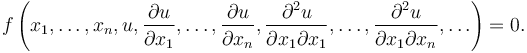 f \left (x_1, \ldots, x_n, u, \frac{\partial u}{\partial x_1}, \ldots, \frac{\partial u}{\partial x_n}, \frac{\partial^2 u}{\partial x_1 \partial x_1}, \ldots, \frac{\partial^2 u}{\partial x_1 \partial x_n}, \ldots \right) = 0.