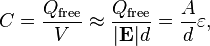 C = \frac{Q_\text{free}}{V} \approx \frac{Q_\text{free}}{|\mathbf{E}| d} = \frac{A}{d} \varepsilon,