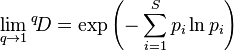 \lim_{q \rightarrow 1} {}^q\!D = \exp\left(-\sum_{i=1}^S p_i \ln p_i\right)