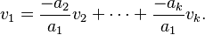   v_1 = \frac{-a_2}{a_1} v_2 + \cdots + \frac{-a_k}{a_1}v_k . 