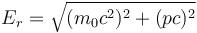 E_r = \sqrt{ (m_0 c^2)^2 + (pc)^2 } \,\!