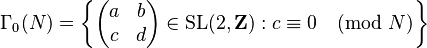 \Gamma_0(N) = \left\{ \begin{pmatrix} a & b \\ c & d \end{pmatrix} \in \text{SL}(2, \mathbf{Z}): c \equiv 0 \pmod{N} \right\}