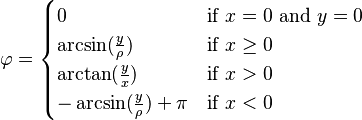 \varphi = 
  \begin{cases}
    0 & \mbox{if } x = 0 \mbox{ and } y = 0\\
    \arcsin(\frac{y}{\rho}) & \mbox{if } x \geq 0 \\	
    \arctan(\frac{y}{x}) & \mbox{if } x > 0 \\	
    -\arcsin(\frac{y}{\rho}) + \pi & \mbox{if } x < 0
  \end{cases}
