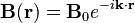  \mathbf{B}(\mathbf{r}) = \mathbf{B}_0 e^{ -i \mathbf{k} \cdot \mathbf{r} } 