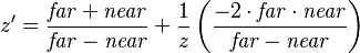 z'=
\frac{\mathit{far}+\mathit{near}}{\mathit{far}-\mathit{near}} +
\frac{1}{z} \left(\frac{-2 \cdot \mathit{far} \cdot \mathit{near}}{\mathit{far}-\mathit{near}}\right)
