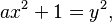 ax^2+1=y^2,