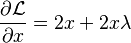 \frac{\partial \mathcal{L}}{\partial x}=2x+2x\lambda