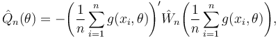 
    \hat{Q}_n(\theta) = - \Bigg(\frac1n\sum_{i=1}^n g(x_i,\theta)\Bigg)' \hat{W}_n \Bigg(\frac1n\sum_{i=1}^n g(x_i,\theta)\Bigg),
  