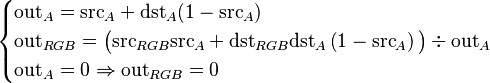 
\begin{cases}
\mathrm{out}_A = \mathrm{src}_A + \mathrm{dst}_A (1 - \mathrm{src}_A) \\
\mathrm{out}_{RGB} = \bigl( \mathrm{src}_{RGB} \mathrm{src}_A + \mathrm{dst}_{RGB} \mathrm{dst}_A \left( 1 - \mathrm{src}_A \right) \bigr) \div \mathrm{out}_A \\
\mathrm{out}_A = 0 \Rightarrow \mathrm{out}_{RGB} = 0
\end{cases}
