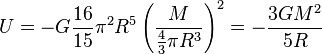 U=-G\frac{16}{15} \pi^2 R^5 \left(\frac{M}{\frac{4}{3}\pi R^3}\right)^2= -\frac{3GM^2}{5R}