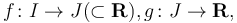 f\colon I \rightarrow J (\subset \mathbf R), g\colon J \rightarrow \mathbf R,