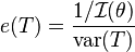 
e(T)
=
\frac{1/\mathcal{I}(\theta)}{\mathrm{var}(T)}
