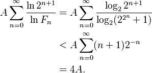 \begin{align}A \sum_{n=0}^{\infty} \frac{\ln 2^{n+1}}{\ln F_{n}} &= A \sum_{n=0}^{\infty} \frac{\log_2 2^{n+1}}{\log_{2}(2^{2^{n}}+1)} \\ &< 
A \sum_{n=0}^{\infty} (n+1) 2^{-n} \\ &= 4A.\end{align}