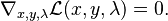  \nabla_{x,y,\lambda} \mathcal{L}(x , y, \lambda)=0. 