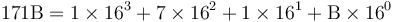 171\mathrm{B} = 1 \times 16^3 + 7 \times 16^2 + 1 \times 16^1 + \mathrm{B} \times 16^0 