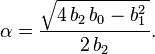 \alpha = \frac{\sqrt{4\,b_2\,b_0 - b_1^2\,}}{2\,b_2}. \!