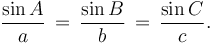  \frac{\sin A}{a} \,=\, \frac{\sin B}{b} \,=\, \frac{\sin C}{c}. 