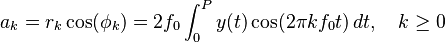 a_k = r_k \cos(\phi_k) = 2 f_0 \int_{0}^P y(t) \cos(2 \pi k f_0 t)\, dt, \quad k \ge 0\,