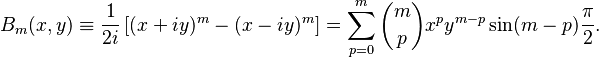 
B_m(x,y) \equiv
\frac{1}{2i} \left[  (x+iy)^m - (x-iy)^m \right]= \sum_{p=0}^m \binom{m}{p} x^p y^{m-p} \sin (m-p) \frac{\pi}{2}.
