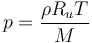 p= \frac{\rho R_u T}{M}