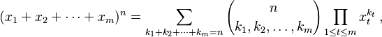 (x_1 + x_2  + \cdots + x_m)^n 
 = \sum_{k_1+k_2+\cdots+k_m=n} {n \choose k_1, k_2, \ldots, k_m}
  \prod_{1\le t\le m}x_{t}^{k_{t}}\,,