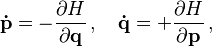 \mathbf{\dot{p}} = - \frac{\partial H}{\partial \mathbf{q}}\,,\quad \mathbf{\dot{q}} = + \frac{\partial H}{\partial \mathbf{p}} \,,