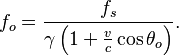  f_o = \frac{f_s}{\gamma\left(1+\frac{v}{c}\cos\theta_o\right)}.