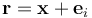 \mathbf{r}  = \mathbf{x} +\mathbf{e}_i