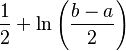 \frac{1}{2}+\ln\left(\frac{b-a}{2}\right)