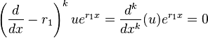  \left ( \frac{d}{dx} - r_{1} \right )^{k} ue^{r_{1}x} = \frac{d^{k}}{dx^{k}}(u)e^{r_{1}x} = 0