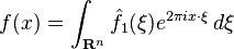 \displaystyle f(x) = \int_{\mathbf{R}^n} \hat{f}_1(\xi) e^{2 \pi i  x\cdot \xi}\, d\xi