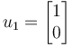 u_1 = \begin{bmatrix}1\\0\end{bmatrix}