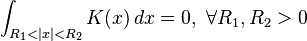 \int_{R_1<|x|<R_2} K(x) \, dx = 0 ,\ \forall R_1,R_2 > 0