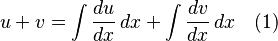 u + v = \int \frac{du}{dx} \,dx + \int \frac{dv}{dx} \,dx \quad \mbox{(1)}